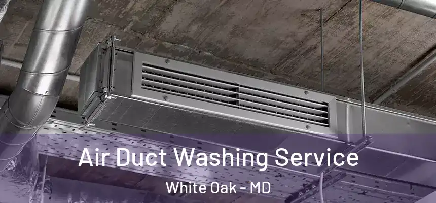  Air Duct Washing Service White Oak - MD