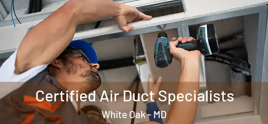  Certified Air Duct Specialists White Oak - MD