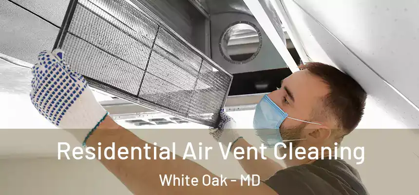  Residential Air Vent Cleaning White Oak - MD