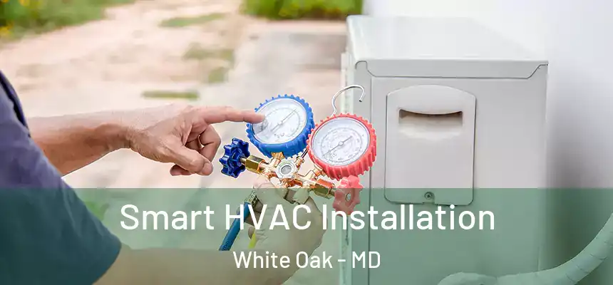  Smart HVAC Installation White Oak - MD